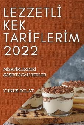 Lezzetlİ Kek Tarİflerİm 2022 - Yunus Polat