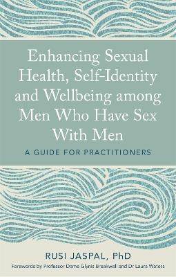 Enhancing Sexual Health, Self-Identity and Wellbeing among Men Who Have Sex With Men - Rusi Jaspal