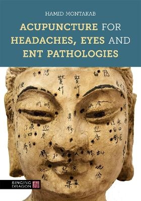 Acupuncture for Headaches, Eyes and ENT Pathologies - Hamid Montakab
