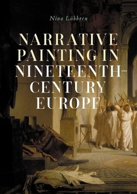 Narrative Painting in Nineteenth-Century Europe - Nina L&uuml;bbren