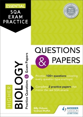Essential SQA Exam Practice: Higher Biology Questions and Papers - Billy Dickson, Graham Moffat