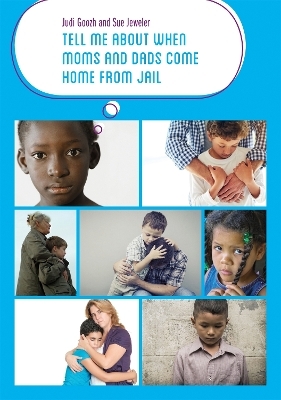 Tell Me about When Moms and Dads Come Home from Jail - Judi Goozh, Sue Jeweler