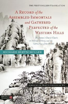 A Record of the Assembled Immortals and Gathered Perfected of the Western Hills - Richard Bertschinger