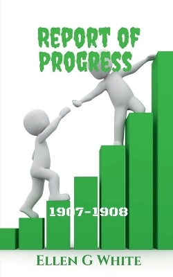 Report of Progress (1907-1908) - Ellen G