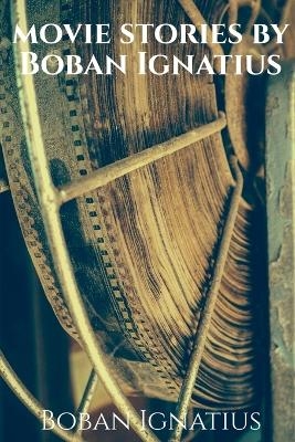 Movie Stories by Boban Ignatius
