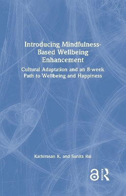 Introducing Mindfulness-Based Wellbeing Enhancement - Kathirasan K., Sunita Rai