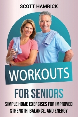 Workouts for Seniors - Scott Hamrick