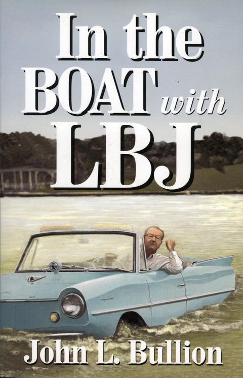 In The Boat With LBJ -  John L. Bullion