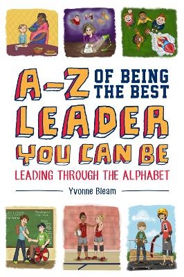 A-Z of Being the Best Leader You Can Be - Yvonne Bleam