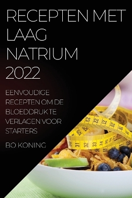 Recepten Met Laag Natrium 2022 - Bo Koning