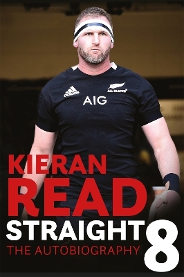 Kieran Read - Straight 8: The Autobiography - Kieran Read