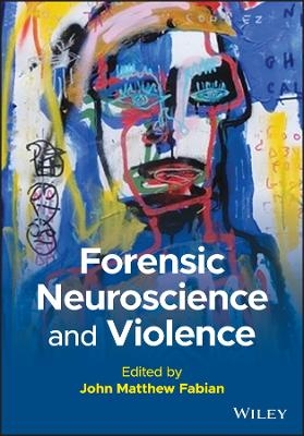 Forensic Neuroscience and Violence