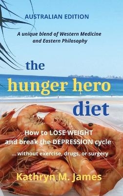 The HUNGER HERO DIET - Kathryn M James