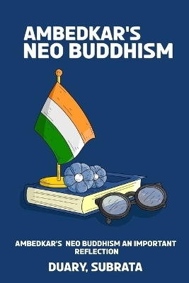 Ambedkar's Neo Buddhism An Important Reflection - Duary Subrata