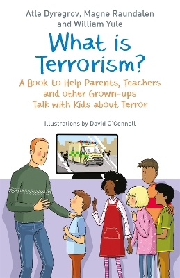 What is Terrorism? - Atle Dyregrov, William Yule, Magne Raundalen