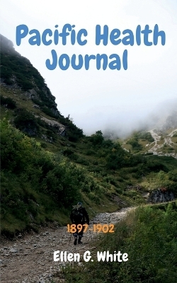 Pacific Health Journal (1897-1902) - Ellen White
