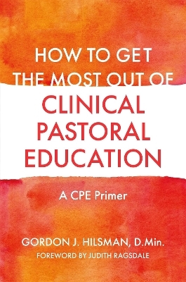 How to Get the Most Out of Clinical Pastoral Education