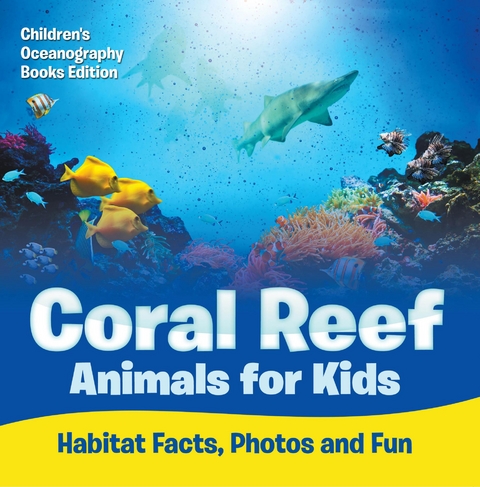 Coral Reef Animals for Kids: Habitat Facts, Photos and Fun | Children's Oceanography Books Edition - Baby Professor