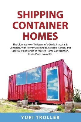 Shipping Container Homes - Yuri Troller