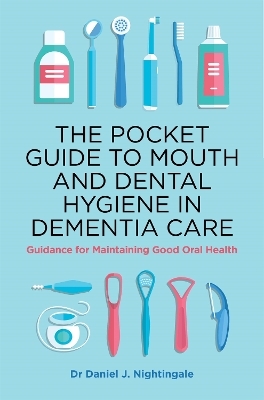 The Pocket Guide to Mouth and Dental Hygiene in Dementia Care