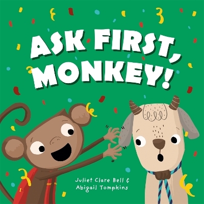 Ask First, Monkey! - Juliet Clare Bell