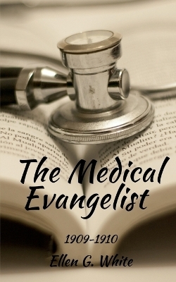 The Medical Evangelist (1909-1910) - Ellen G