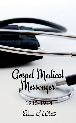 Gospel Medical Messenger (1913-1914) - Ellen G