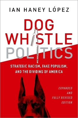 Dog Whistle Politics - Ian Haney-L&oacute;pez