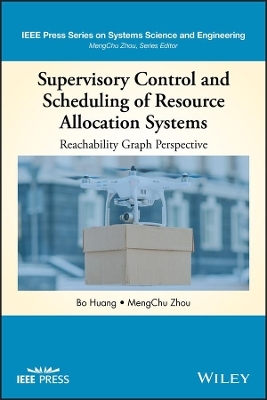 Supervisory Control and Scheduling of Resource Allocation Systems – Reachability Graph Perspective - B Huang