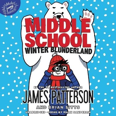 Middle School: Winter Blunderland - James Patterson, Brian Sitts
