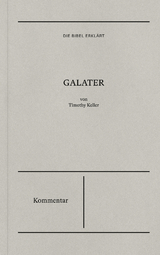 Galater | Kommentar (Die Bibel erkl&auml;rt) - Timothy Keller