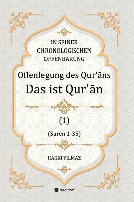 Offenlegung des Qur&rsquo;ān - HAKKI YILMAZ