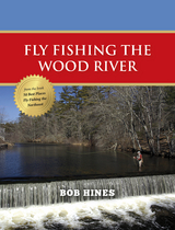 Fly Fishing the Wood River - Bob Hines