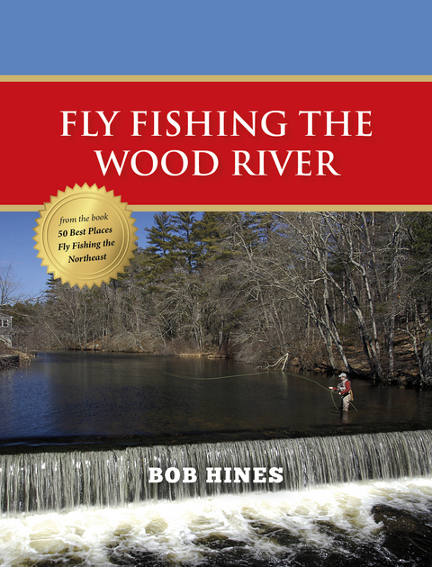 Fly Fishing the Wood River - Bob Hines