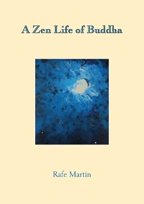 A Zen Life of Buddha - Rafe Martin