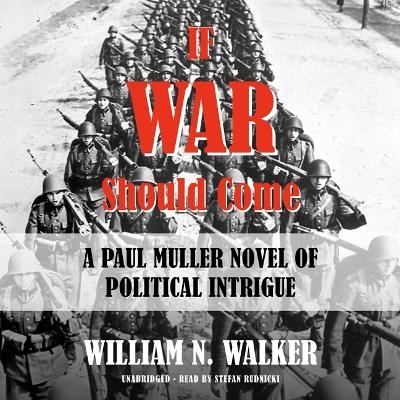 If War Should Come - William N Walker