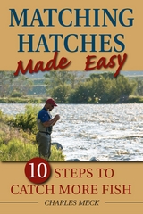 Matching Hatches Made Easy -  Charles Meck