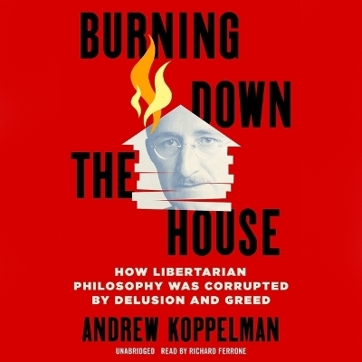 Burning Down the House - Andrew Koppelman