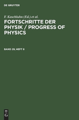 Fortschritte der Physik / Progress of Physics / Fortschritte der Physik / Progress of Physics. Band 29, Heft 8 - 
