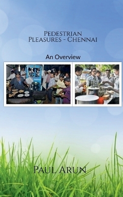 Pedestrian Pleasures - Chennai - Paul Arun