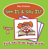See It & Say It! : Volume 1 | First (1st) Grade Sight Words - Baby Professor