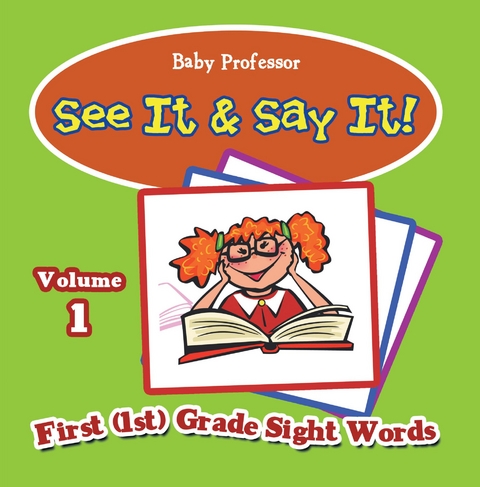 See It & Say It! : Volume 1 | First (1st) Grade Sight Words - Baby Professor