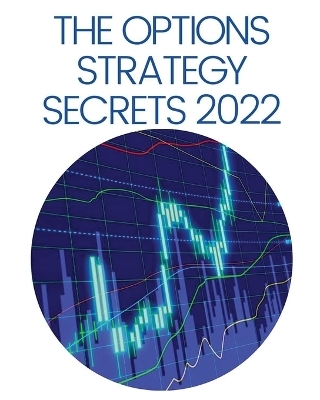 The Options Strategy Secrets 2022 - Erasmus Kelley