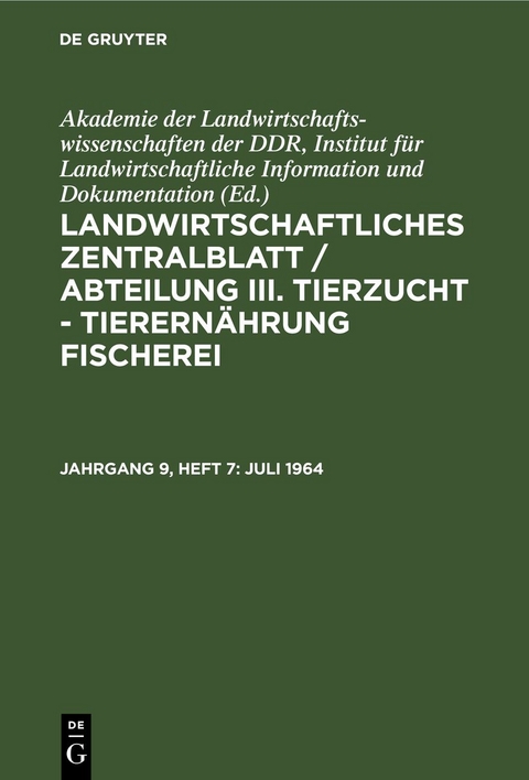 Landwirtschaftliches Zentralblatt / Abteilung III. Tierzucht - Tierern&auml;hrung Fischerei / Juli 1964