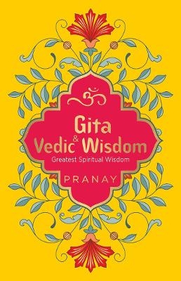 Gita & Vedic Wisdom, Greatest Spiritual Wisdom