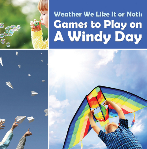 Weather We Like It or Not!: Cool Games to Play on A Windy Day - Baby Professor