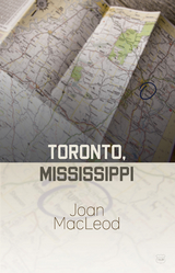 Toronto, Mississippi - Joan MacLeod