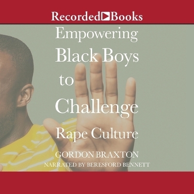 Empowering Black Boys to Challenge Rape Culture - Gordon Braxton