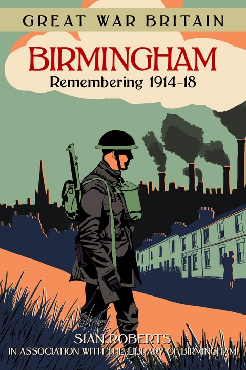 Great War Britain Birmingham: Remembering 1914-18 - Sian Roberts