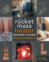 Rocket Mass Heater Builder's Guide -  Erica Wisner,  Ernie Wisner